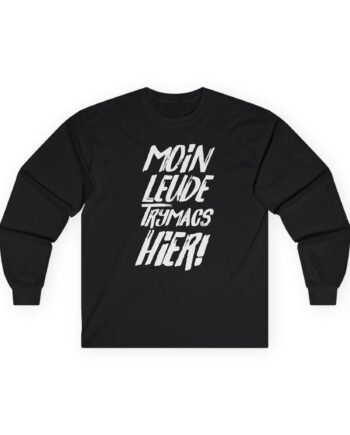 Moin Leude Trymacs Hier Unisex Ultra Cotton Long Sleeve Tee