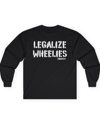 Cboystv Legalize Wheelies Unisex Ultra Cotton Long Sleeve Tee
