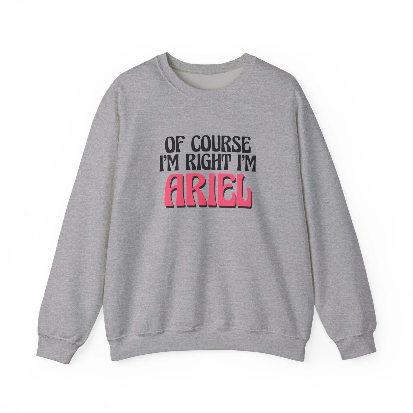 Baby Ariel Of Course I'm Right I'm Unisex Heavy Blend™ Crewneck Sweatshirt