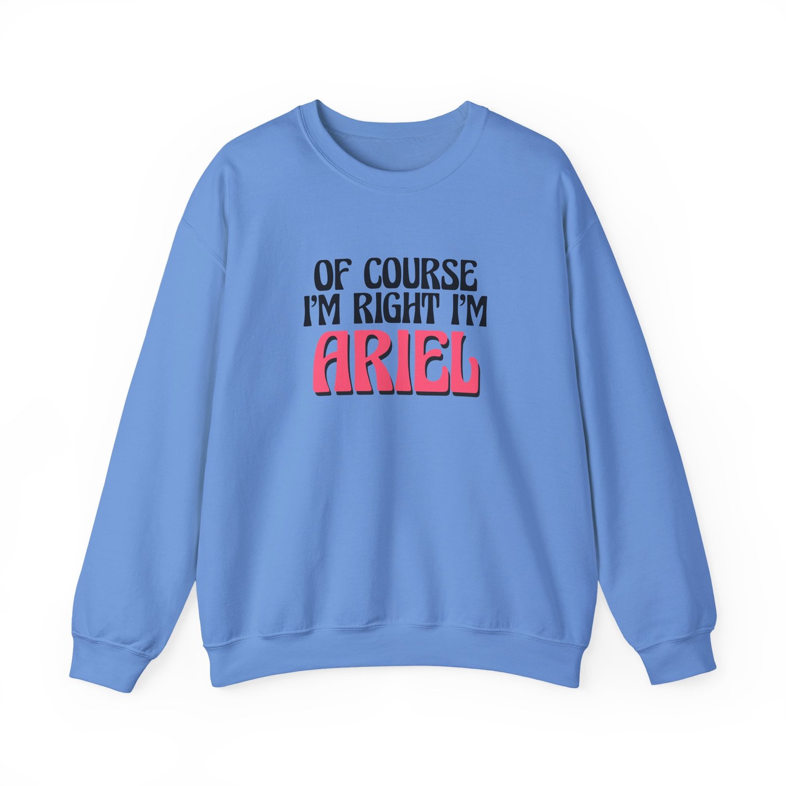 Baby Ariel Of Course I'm Right I'm Unisex Heavy Blend™ Crewneck Sweatshirt