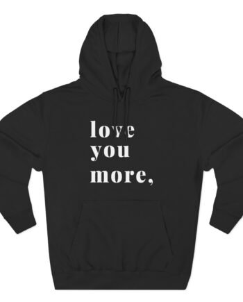 Karrie Locher Love You More Three-Panel Fleece Hoodie