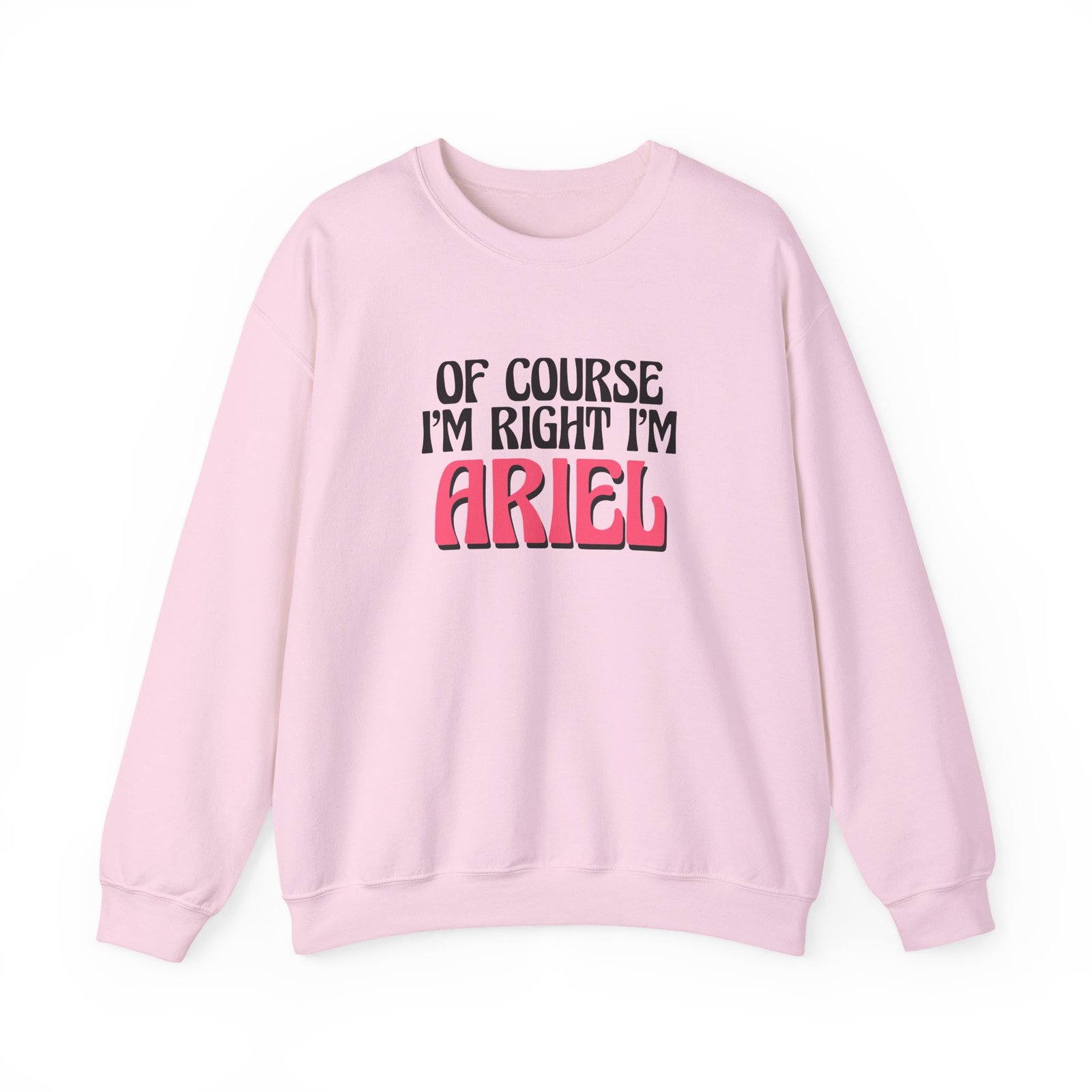 Baby Ariel Of Course I'm Right I'm Unisex Heavy Blend™ Crewneck Sweatshirt