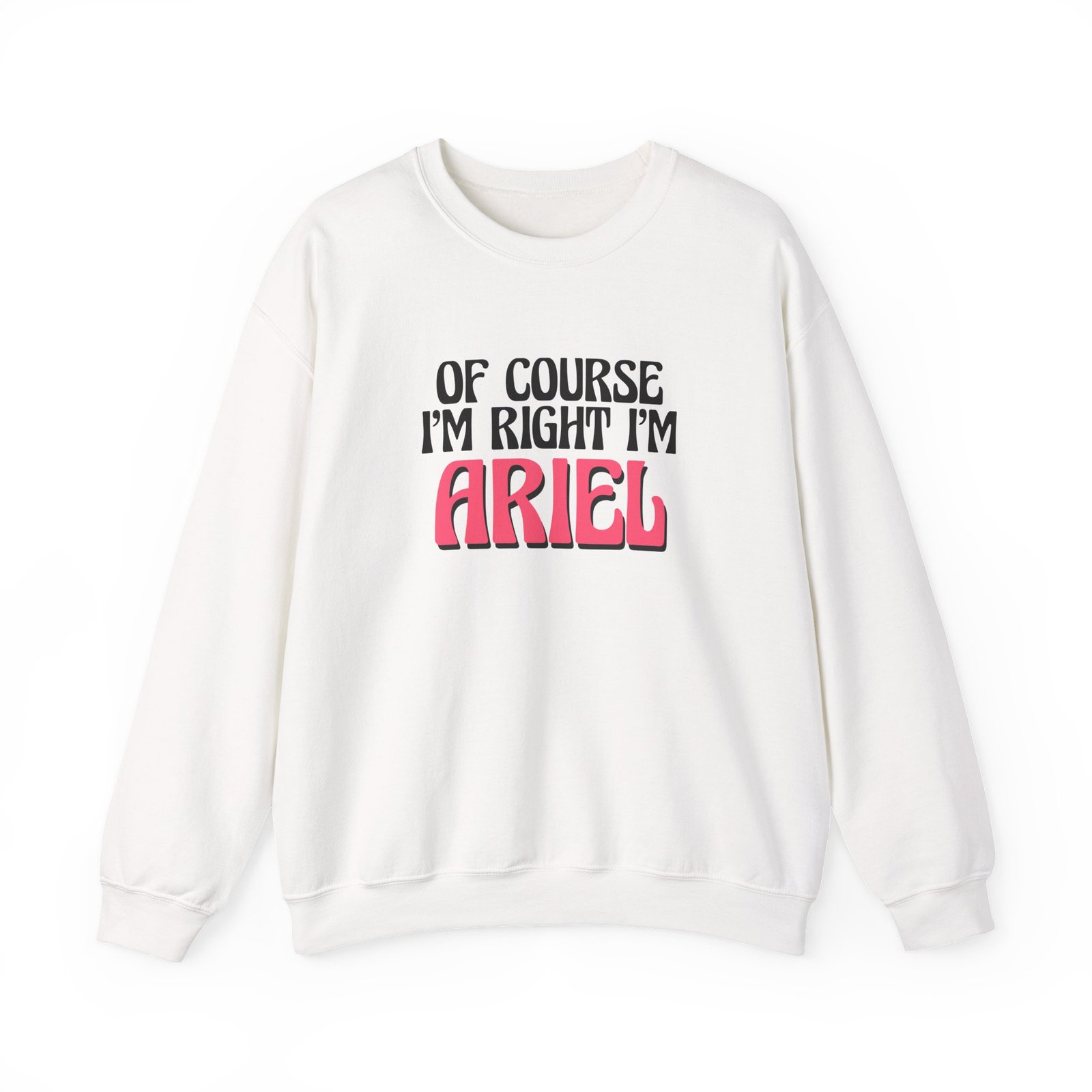Baby Ariel Of Course I'm Right I'm Unisex Heavy Blend™ Crewneck Sweatshirt