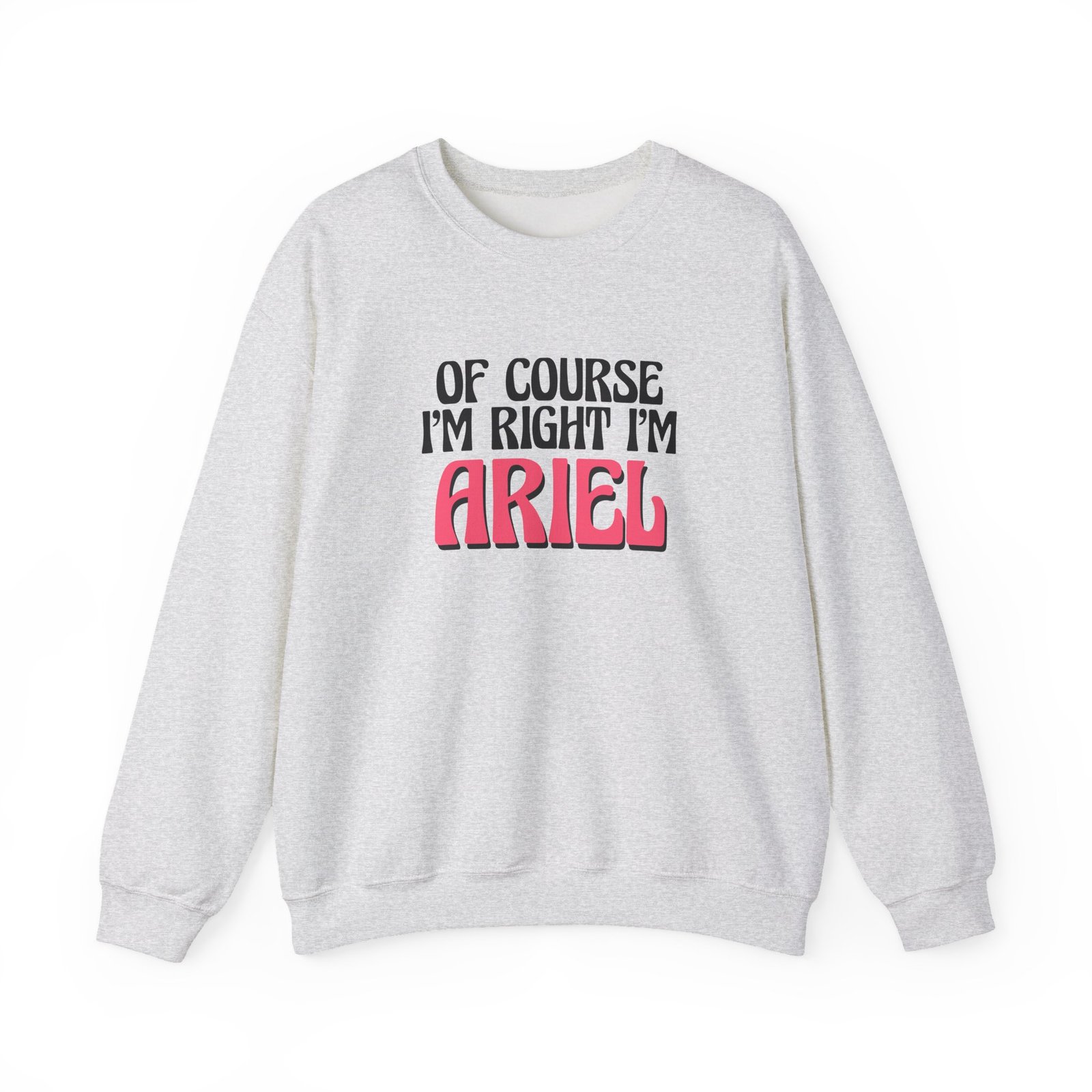 Baby Ariel Of Course I'm Right I'm Unisex Heavy Blend™ Crewneck Sweatshirt
