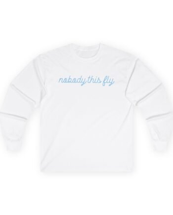 Baby Ariel  Nobody This Fly Unisex Ultra Cotton Long Sleeve Tee