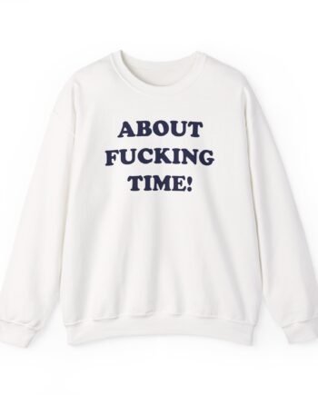 PJS About Fucking Time Unisex Heavy Blend™ Crewneck Sweatshirt