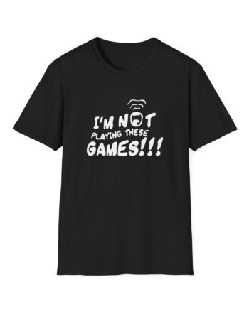 Hardstop Lucas I'm Not Playing These Games Unisex Softstyle T-Shirt