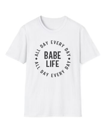 Karrie Locher Babe Life All Day Every Day Unisex Softstyle T-Shirt