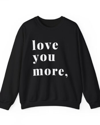 Karrie Locher Love You More Unisex Heavy Blend™ Crewneck Sweatshirt
