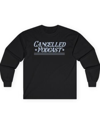 Tana Mongeau Cancelled Podcast Unisex Ultra Cotton Long Sleeve Tee