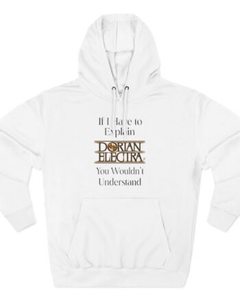 Dorian Electra If I Have to Explain Three-Panel Fleece Hoodie