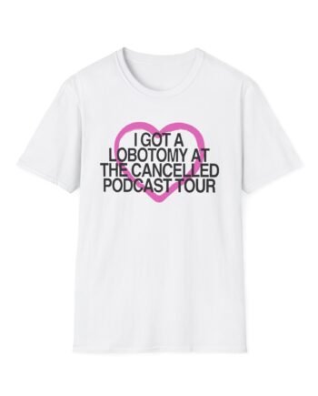 Tana Mongeau  I Got a Lobotomy at the Cancelled Podcast Tour Unisex Softstyle T-Shirt