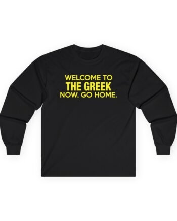 BHS Welcome to the Greek Now, Go Home Unisex Ultra Cotton Long Sleeve Tee
