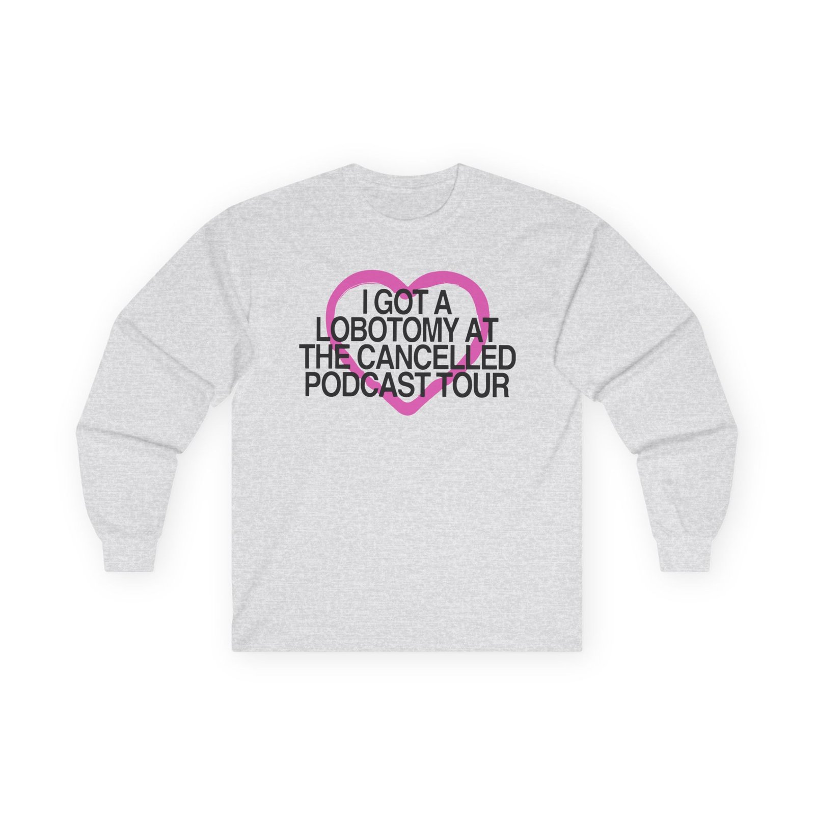 Tana Mongeau I Got a Lobotomy at the Cancelled Podcast Tour Unisex Ultra Cotton Long Sleeve Tee