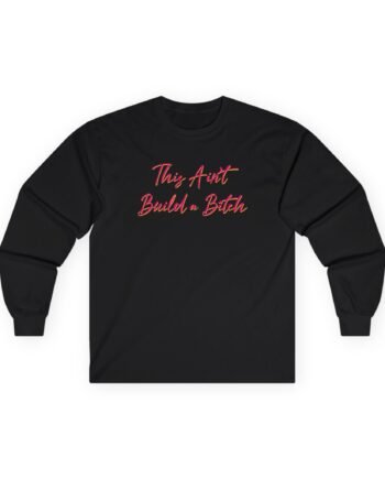 Bella Poarch This Ain't Build A Bitch Unisex Ultra Cotton Long Sleeve Tee