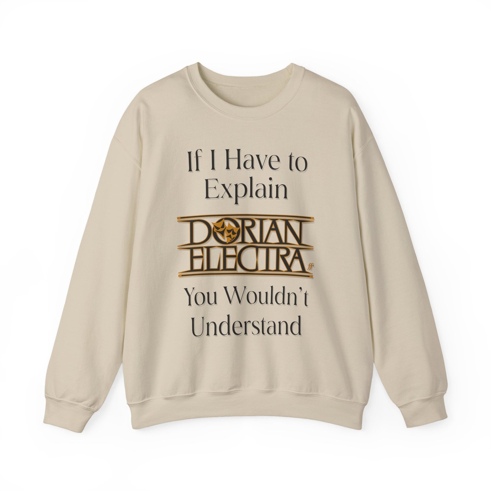 Dorian Electra If I Have to Explain Unisex Heavy Blend™ Crewneck Sweatshirt
