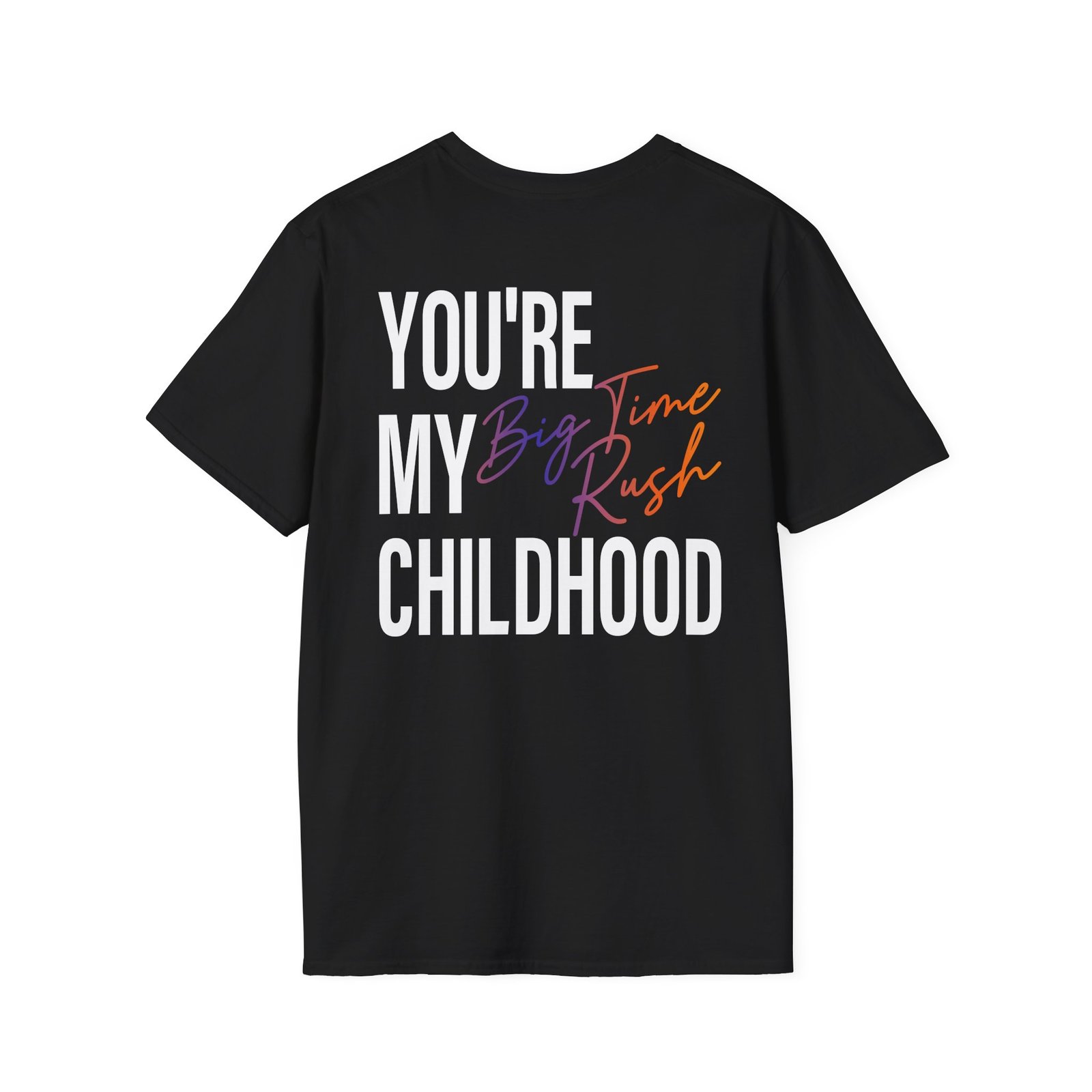 Big Time Rush You're My Childhood Unisex Softstyle T-Shirt