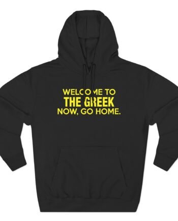 BHS Welcome to the Greek Now, Go Home Three-Panel Fleece Hoodie