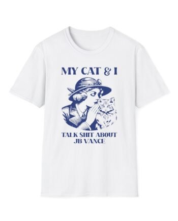 My Cat and I Talk Shit About Jd Vance Unisex Softstyle T-Shirt