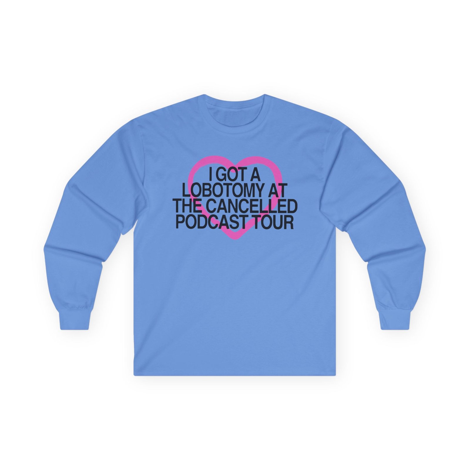 Tana Mongeau I Got a Lobotomy at the Cancelled Podcast Tour Unisex Ultra Cotton Long Sleeve Tee