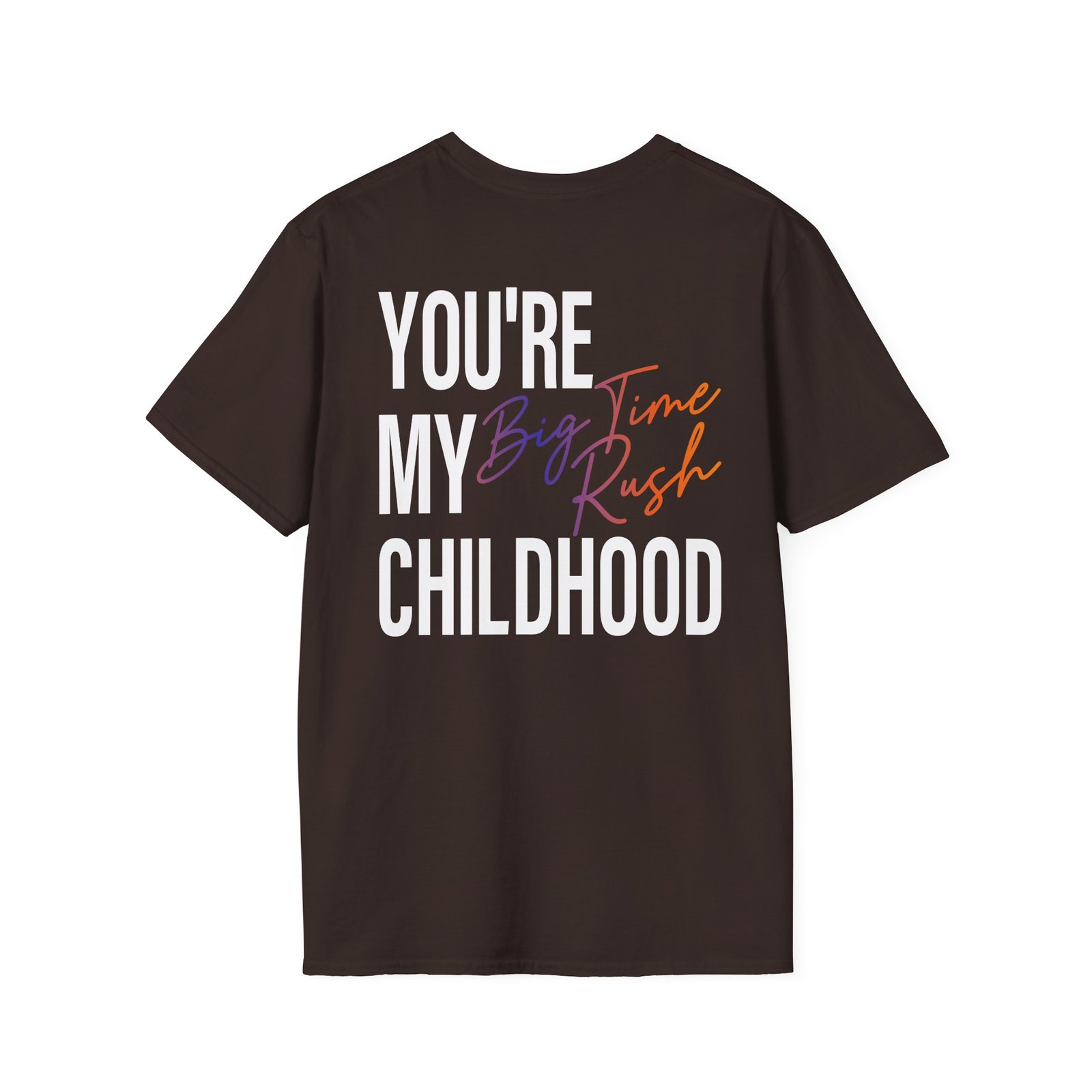 Big Time Rush You're My Childhood Unisex Softstyle T-Shirt