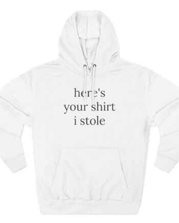 Lizzy Mcalpine Here's Your Shirt I Stole Three-Panel Fleece Hoodie