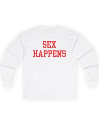 Tana Mongeau Sex Happens Unisex Ultra Cotton Long Sleeve Tee