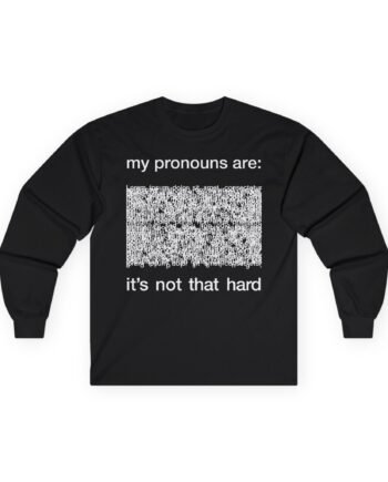 Dorian Electra My Pronouns Are It's Not That Hard Unisex Ultra Cotton Long Sleeve Tee