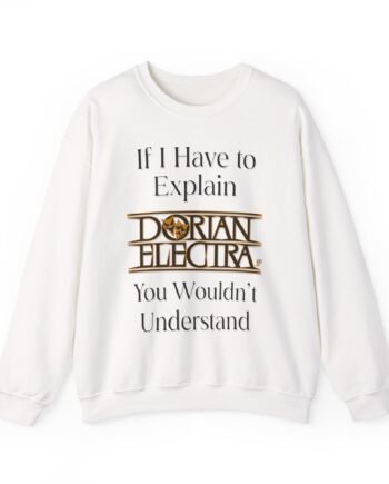 Dorian Electra If I Have to Explain Unisex Heavy Blend™ Crewneck Sweatshirt