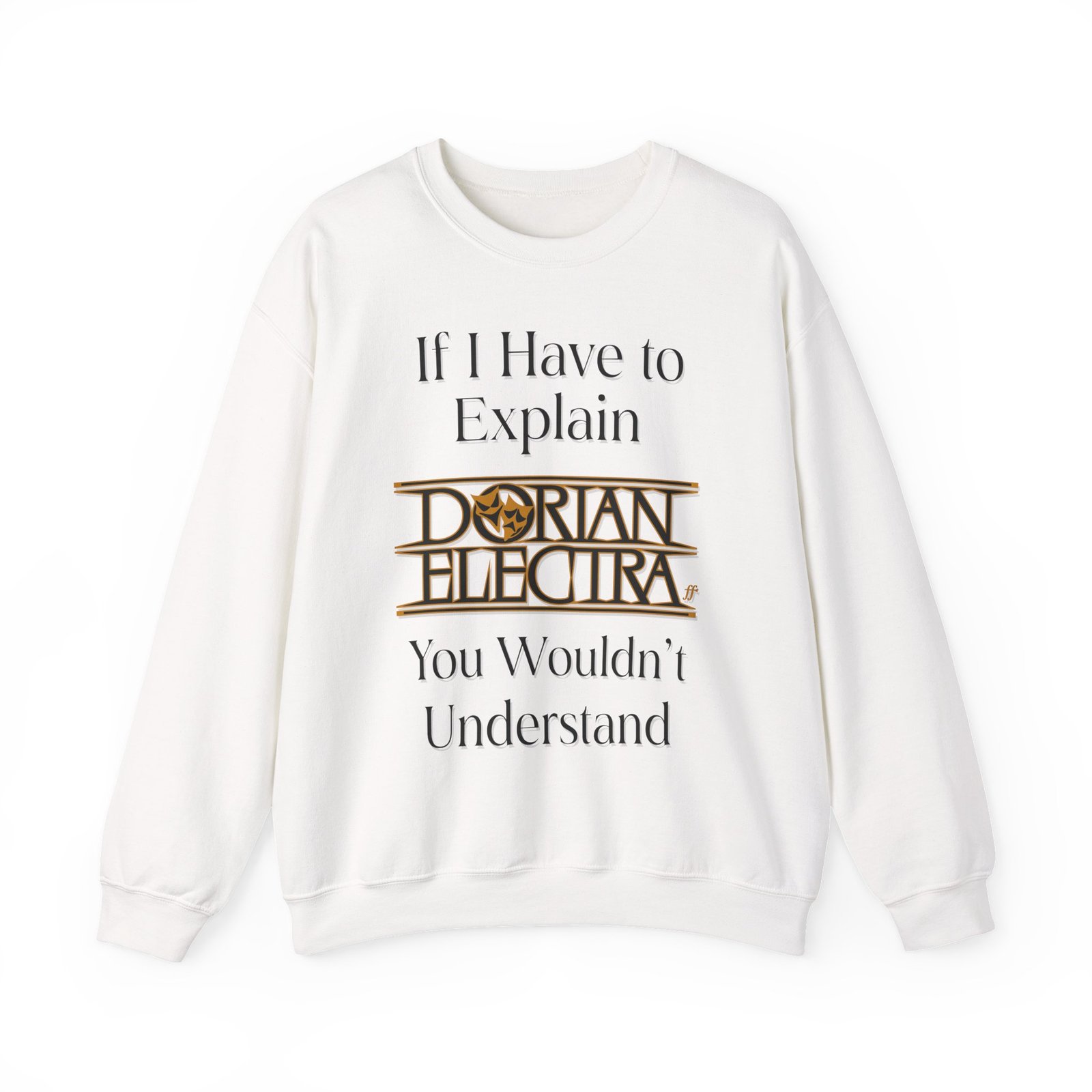 Dorian Electra If I Have to Explain Unisex Heavy Blend™ Crewneck Sweatshirt