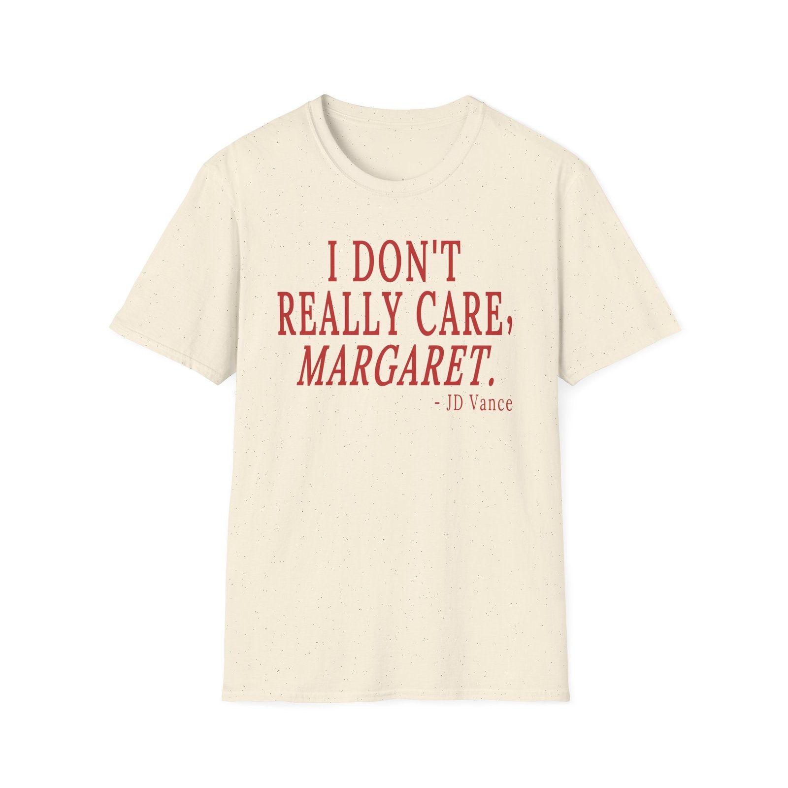 Jd Vance I Don't Really Care, Margaret. Unisex Softstyle T-Shirt