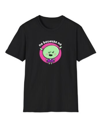 Nanalan No Because No Unisex Softstyle T-shirt