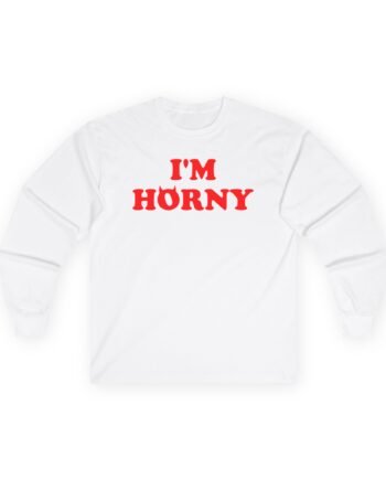 Tana Mongeau I'm Horny Unisex Ultra Cotton Long Sleeve Tee